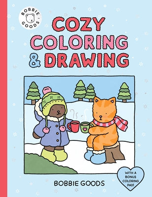 Bobbie Goods Cozy Coloring & Drawing: With a Bonus Coloring Pad by Goods, Bobbie