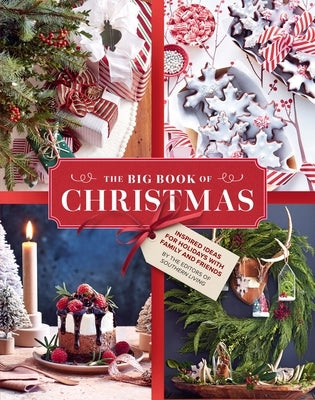 The Big Book of Christmas: Holiday Recipes and Decorating Ideas for Celebrations with Family and Friends by Editors of Southern Living