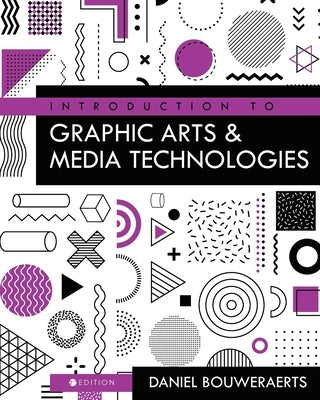 Introduction to Graphic Arts and Media Technologies by Bouweraerts, Daniel