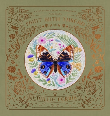 Paint with Thread: In the Garden: A Step-By-Step Guide to Embroidery by Ferris, Emillie