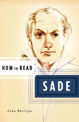 How to Read Sade by Phillips, John