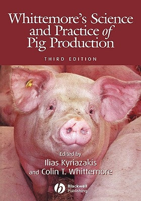 Whittemore's Science and Practice of Pig Production by Whittemore, Colin T.