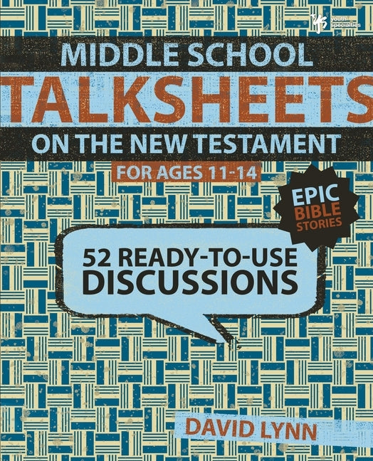 Middle School Talksheets on the New Testament, Epic Bible Stories: 52 Ready-To-Use Discussions by Lynn, David