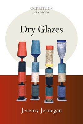 Dry Glazes by Jernegan, Jeremy