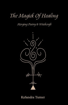 The Magick of Healing by Turner, Kasandra