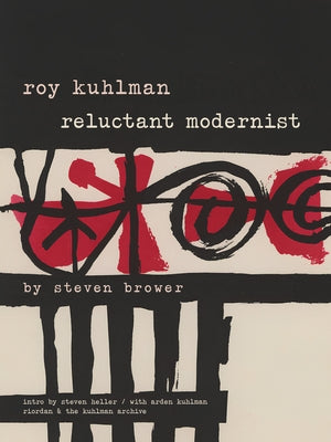 Roy Kuhlman: Reluctant Modernist by Brower, Steven