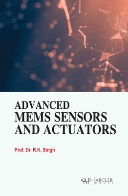 Advanced Mems Sensors and Actuators by Singh, R. K.