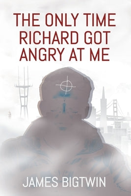 The Only Time Richard Got Angry at Me by Bigtwin, James