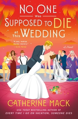 No One Was Supposed to Die at This Wedding by Mack, Catherine