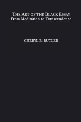 The Art of the Black Essay by Butler, Cheryl