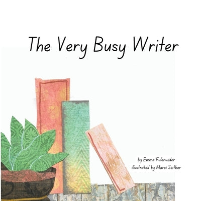 The Very Busy Writer by Fulenwider, Emma