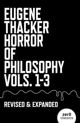 Horror of Philosophy: Vols. 1-3 by Thacker, Eugene