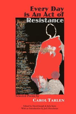 Every Day is an Act of Resistance by Tarlen, Carol
