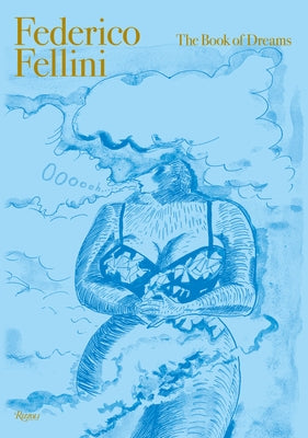 Federico Fellini: The Book of Dreams Deluxe Edition by Tofetti, Sergio