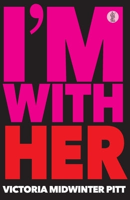 I'm With Her by Midwinter Pitt, Victoria
