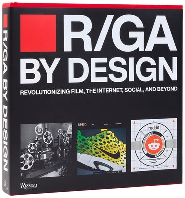 R/Ga by Design: Revolutionizing Film, the Internet, Social and Beyond by R/Ga
