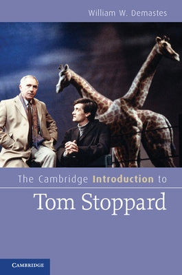 The Cambridge Introduction to Tom Stoppard by Demastes, William