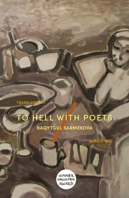 To Hell with Poets by Sarmekova, Baqytgul