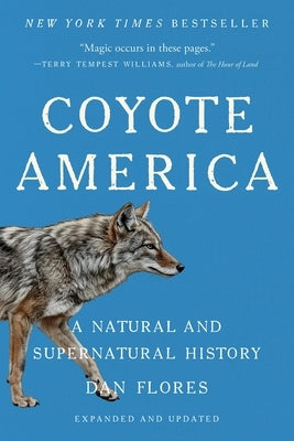 Coyote America: A Natural and Supernatural History by Flores, Dan