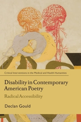 Disability in Contemporary American Poetry: Radical Accessibility by Gould, Declan