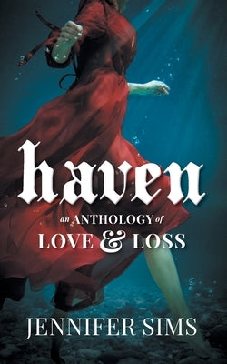 Haven: An Anthology of Love & Loss by Sims, Jennifer