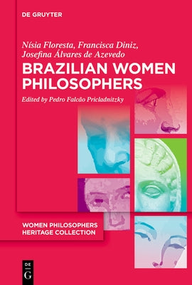 Brazilian Women Philosophers: Education and Emancipation in Post-Colonial Brazil by Floresta, Nísia