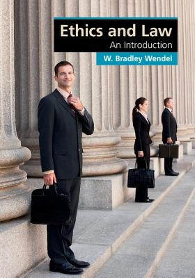 Ethics and Law by Wendel, W. Bradley