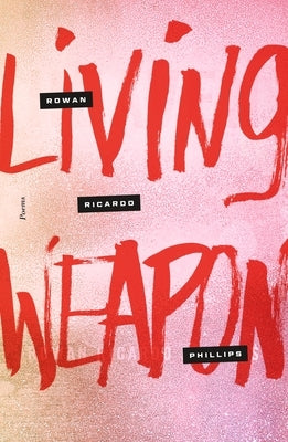 Living Weapon by Phillips, Rowan Ricardo