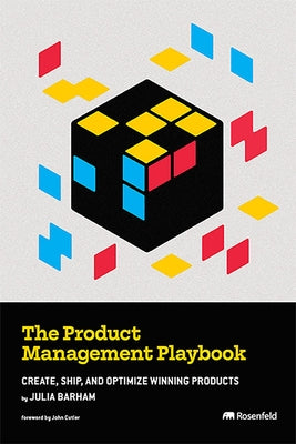 The Product Management Playbook: Create, Ship, and Optimize Winning Products by Barham, Julia