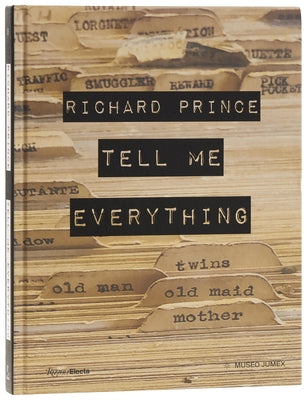 Richard Prince: Tell Me Everything by Alonso, Eugenio López