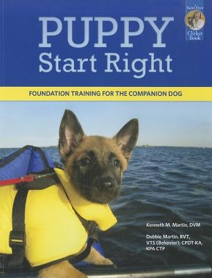 Puppy Start Right: Foundation Training for the Companion Dog by Martin, Kenneth M.