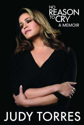 No Reason to Cry: A Memoir by Torres, Judy