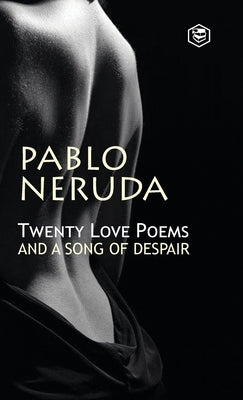 Twenty Love Poems And A Song Of Despair by Neruda, Pablo
