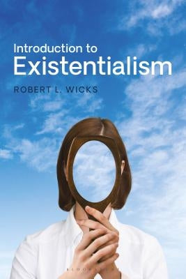 Introduction to Existentialism: From Kierkegaard to the Seventh Seal by Wicks, Robert L.