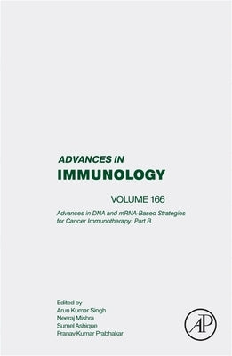 Advances in DNA and Mrna-Based Strategies for Cancer Immunotherapy: Part B: Volume 166 by Murphy, Kenneth