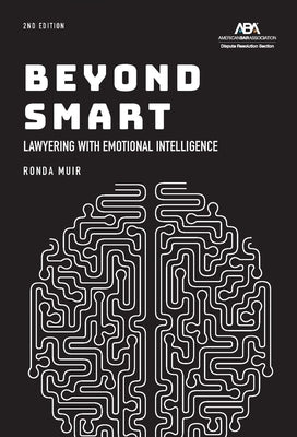 Beyond Smart: Lawyering with Emotional Intelligence, Second Edition by Muir, Ronda