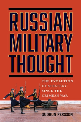 Russian Military Thought: The Evolution of Strategy Since the Crimean War by Persson, Gudrun