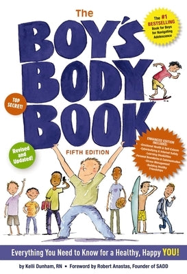 The Boy's Body Book (Fifth Edition): Everything You Need to Know for a Healthy, Happy You! by Dunham, Kelli