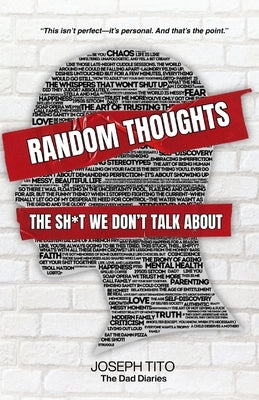 Random Thoughts: The Sh*t We Don't Talk About by Tito, Joseph