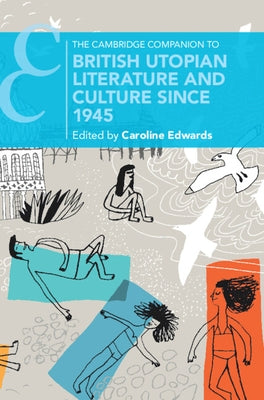 The Cambridge Companion to British Utopian Literature and Culture since 1945 by Edwards, Caroline