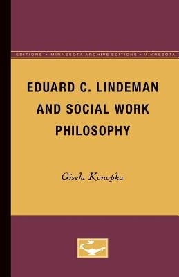 Eduard C. Lindeman and Social Work Philosophy by Konopka, Gisela