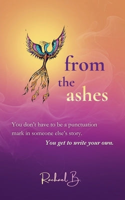 From the Ashes by B, Rachael
