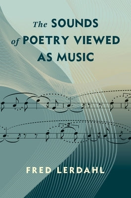 The Sounds of Poetry Viewed as Music by Lerdahl, Alfred