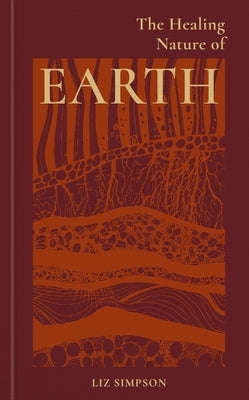 The Healing Nature of Earth by Simpson, Liz