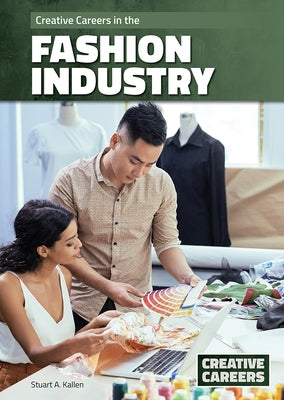 Creative Careers in the Fashion Industry by Kallen, Stuart A.