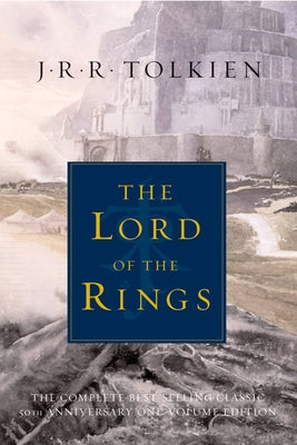 The Lord of the Rings: The Fellowship of the Ring, the Two Towers, the Return of the King by Tolkien, J. R. R.