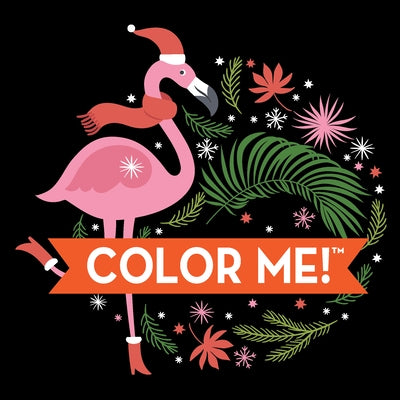 Color Me! Christmas (Flamingo Cover) - Keepsake Coloring Books Compact Edition: Festive Holiday & Winter Designs with Quotes 7x7 Inches Stocking Stuff by New Seasons