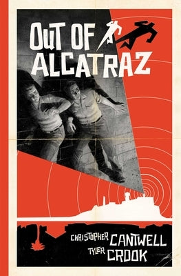Out of Alcatraz by Cantwell, Christopher