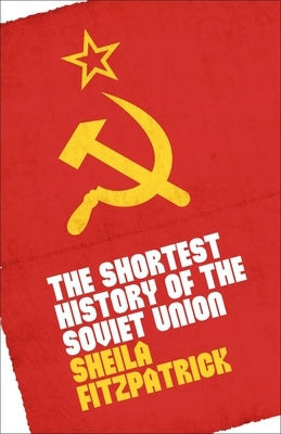 The Shortest History of the Soviet Union by Fitzpatrick, Sheila