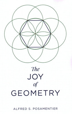 The Joy of Geometry by Posamentier, Alfred S.